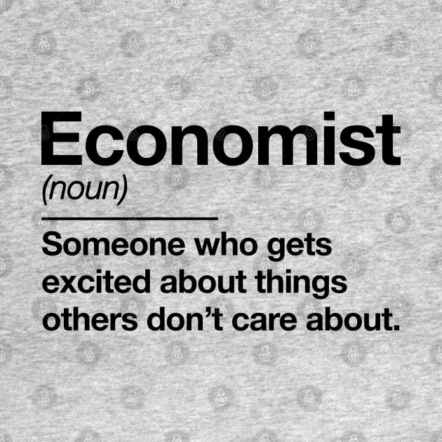 Economist definition - funny economist humor economy teacher professor by Kelly Design Company by KellyDesignCompany